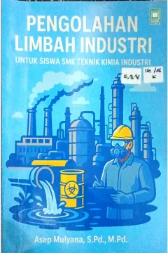 Cover Pengolahan limbah industri :  untuk siswa SMK teknik kimia industri / Asep Mulyana