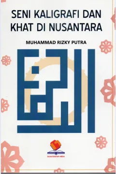 Cover Seni kaligrafi dan khat di nusantara / Muhammad Rizky Putra