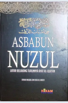 Cover Asbabun nuzul, latar belakang turunnya ayat-ayat al-Qur'an / Syaikh Muqbil bin Hadi Al-Wadi'i; penerjemah, Abu Ahsan; editor, Abu Aufa