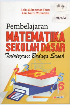 Cover Pembelajaran Matematika Sekolah Dasar Terintegrasi Budaya Sasak / Lalu Muhammad Fauzi