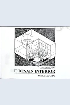 Cover Ilustrasi desain interior / Francis D.K. Ching; alih  bahasa, Ir. Paul Hanoto Adjie; editor, Hillarius W. Hadani, S.T