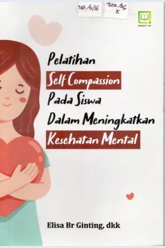 Cover Pelatihan Self Compassion pada Siswa dalam Meningkatkan Kesehatan Mental / Elisa Br Ginting, dkk