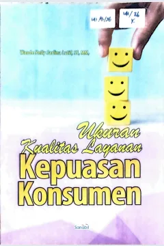 Cover Ukuran kualitas layanan :  kepuasan konsumen / Waode Nelly Sarlina Latif; editor, Muhammad Imanuddin, Afif Alfiyanto