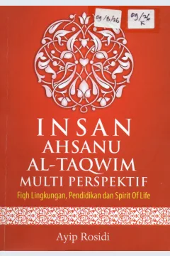 Cover Insan Ahsanu Al-Taqwim Multi Perspektif :  Fiqh Lingkungan, Pendidikan dan Spirit Of Life / Ayip Rosidi