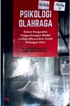 Cover Psikologi olahraga :  dalam penguatan pengembangan model latihan menembak untuk kalangan atlet / Soemardiawan, Andik Budi Hariono; editor, Yorman, Eka Safitri Diningsih