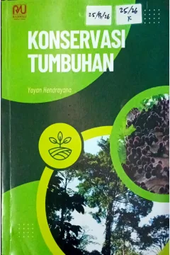 Cover Konservasi tumbuhan / Yayan Hendrayana; editor, Ilham  Adhya, Mas Subagyo Eko Prasetyo