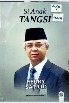 Cover Biografi Ferry Satrio :  dari tangsi ke direksi / Darussalam Santika P