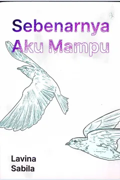 Cover Sebenarnya aku mampu / Lavina Sabila; penyunting, Firda Sulistiana