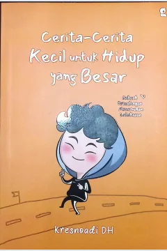 Cover Cerita-cerita kecil untuk hidup yang besar / Kresnoadi DH; penyunting, Nadhifa Khairunnisa