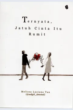 Cover Ternyata jatuh cinta itu rumit / Melisa Lusiana Tan