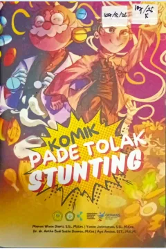 Cover Pade tolak stunting :  komik / Maruni Ririn Diarti, Yunan Jiwintarum, Ayu Anulus; editor, Artha Budi Susila Duarsa; ilustrator, Diah