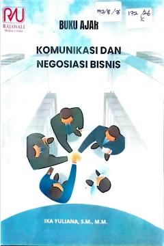 Cover Komunikasi dan negosiasi bisnis :  buku ajar / Ika Yuliana; editor, R. Mohamad Esa Febriansyah, Isra Dewi Kuntary Ibrahim