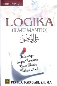 Cover Logika (ilmu mantiq) :  edisi revisi / Drs. H.A. Basiq Djalil, S.H., M.A.