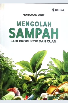 Cover Mengolah sampah jadi produktif dan cuan / Muhamad Arif; editor, Rani Siti Fitriani