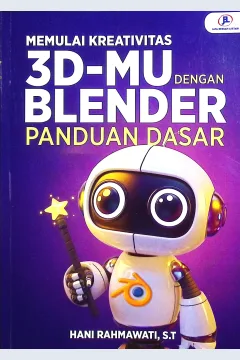 Cover Memulai kreativitas 3d-mu dengan blender / Hani Rahmawati, S.T; editor Hani Rahmawati, S.T