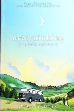Cover Overthinking is my hobby, and I hate it / Alvi Syahrin; penyunting Dana Sudartoyo; Ardhi Mohamad