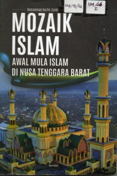 Cover Mozaik Islam :  Awal Mula Islam di Nusa Tenggara Barat / Muhammad Harfin Zuhdi