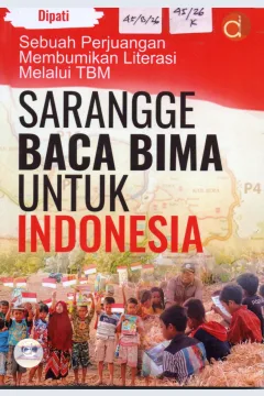 Cover Sebuah Perjuangan Membumikan Literasi Melalui TBM :  Sarangge Baca Bima Untuk Indonesia / Dipati