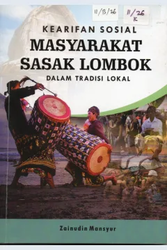 Cover Kearifan Sosial Masyarakat Sasak Lombok dalam Tradisi Lokal / Zainudin Mansyur