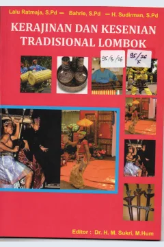 Cover Kerajinan dan Kesenian Tradisional Lombok / H. Sudirman, S.Pd, dkk
