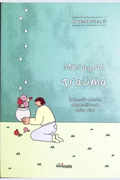 Cover Merawat trauma :  sebuah usaha memulihkan luka diri / Awandanlangit; penyunting, Intan Fardillah