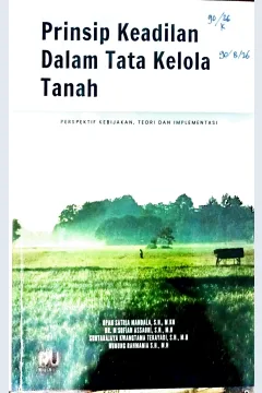Cover Prinsip keadilan dalam tata kelola tanah :  perspektif kebijakan, teori, dan implementasi / Opan Satria Mandala, M. Sofian Assaori, Suntarajaya Kwangtama Tekayadi, dkk; editor, Mas Subagyo Eko Prasetyo, Giyarni