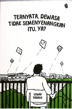 Cover Ternyata, dewasa tidak semenyenangkan itu, ya? :  untukmu yang sering dipatahkan realita / Ujwar Firdaus; penyunting, Dono Salim