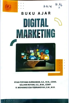 Cover Digital marketing :  buku ajar / Ryan Feryana Kurniawan, Solihin Royani, R. Mohamad Esa Febriansyah; editor, Rizki Zakariyya Rasyad, Santosa