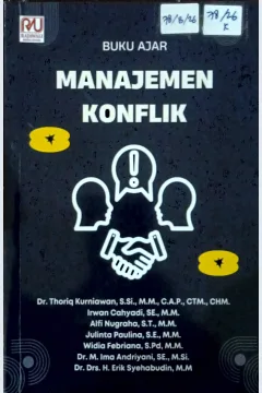 Cover Manajemen konflik :  buku ajar / Thoriq Kurniawan, Irwan Cahyadi, Alfi Nugraha, dkk; editor; Baiq Candra Herawati, Elyakim Nova Supriyedi Patty