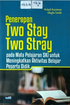 Cover Penerapan two stay two stray pada mata pelajaran SKI untuk meningkatkan aktivitas belajar peserta didik / Wahyu Kurainun, Amalia Taufik; editor, Muammar