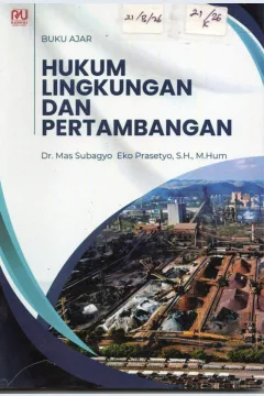 Cover Buku Ajar Hukum Lingkungan dan Pertambangan / Dr. Mas Subagyo Eko Prasetyo, S.H.,M. Hum