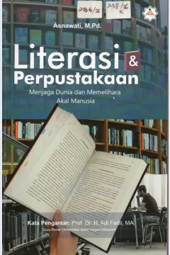 Cover Literasi & Perpustakaan :  Menjaga Dunia dan Memelihara Akal Manusia / Asnawati, M.Pd