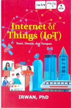 Cover Internet of things (IoT) :  teori, desain, dan terapan / Irwan; editor, Harja Efendi