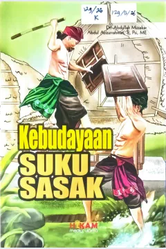 Cover Kebudayaan suku Sasak / Abdullah Muzakar, Abdul Azizurrahman; editor, Siti Dea Ainun Azizah