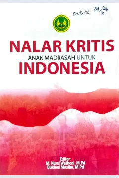 Cover Nalar kritis :  dari anak madrasah untuk Indonesia / Fadila Safarina,dkk; editor, M. Nurul Wathoni, Bukhori Muslim