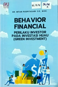 Cover Behavior financial :  perilaku investor pada investasi hijau (green investment) / Intan Puspitasari; editor, Thoriq Kurniawan, Riskin Hidayat