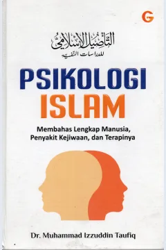 Cover Psikologi Islam :  Membahas lengkap manusia, penyakit kejiwaan dan terapinya / Dr. Muhammad Izzuddin Taufiq