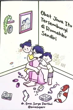 Cover Obat jiwa itu tersembunyi di rumahku sendiri / dr. Ema Surya Pertiwi; Editor,; Raisa Wulan