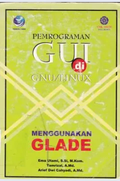 Cover Pemrograman gui di GNU/linux menggunakan glade / Ema Utami, Tamrizal