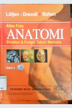 Cover Atlas foto anatomi :  Struktur dan fungsi tubuh manusia / Elka Lutjen-Drecoll, Johanes W. Rohen ; alih bahasa, dr. Liliana Sugiharto, MS, PAK, dr. Marcel Prasetyo ; editor, Monika Ester, SKp.