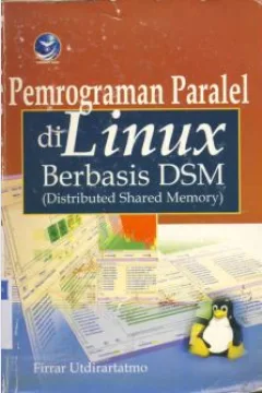 Cover Pemrograman Paralel di Linux Berbasis DSM distributed shared memory, Ferar Utdirar Tatmo :  Distributed Shared Memory / Utdirartatmo, Ferrar