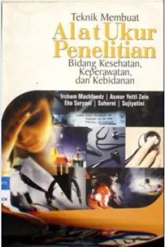 Cover Teknik membuat alat ukur penelitian bidang kesehatan, keperawatan dan kebidanan, / drg Ircham Machfoodz MS  [at.al]