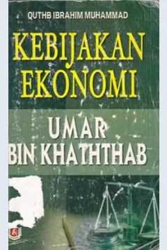 Cover Kebijakan ekonomi Umar Bin Khattab / Quthl Ibrahim Muhammad ; penerjemah, Ahmad Syarifuddin Shaleh