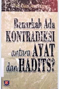 Cover Benarkah ada kontradiksi antara ayat dan hadits ? / Tim Daar Ats-Tsabat ; penerjemah: Asep Saefullah FM
