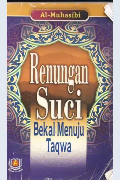 Cover Renungan suci :  Bekal menuju takwa / Al-Muhasibi ; penerjemah Wawan Djunaedi Soffandi, S.Ag