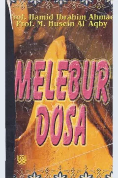 Cover Melebur dosa / Prof. Hamid Ibrahim Ahmad ; penerjemah, Bikodarin Haziri, LC S.Ag