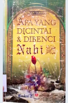 Cover Apa yang dicintai dan dibenci Nabi SAW / Adnan Tharsyah; penerjemah, Misbah; Editor, Abu Fahmi Huwaidi,Lc
