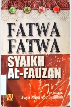 Cover Fatwa-fatwa syaikh al Fauzan / Fayiz Musa Abu Syaikhah
