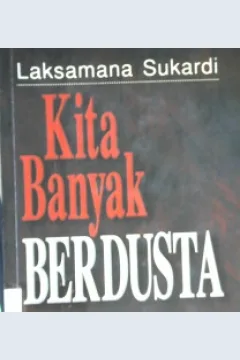 Cover Kita banyak berdusta, / Laksana Sukardi