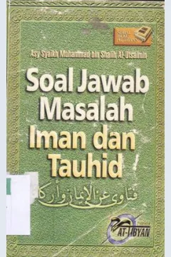 Cover Soal jawab masalah iman dan tauhid / Syaikh Muhammad Bin Shalih Al-Utsaimin ; penerjemah, Abu Sayyid